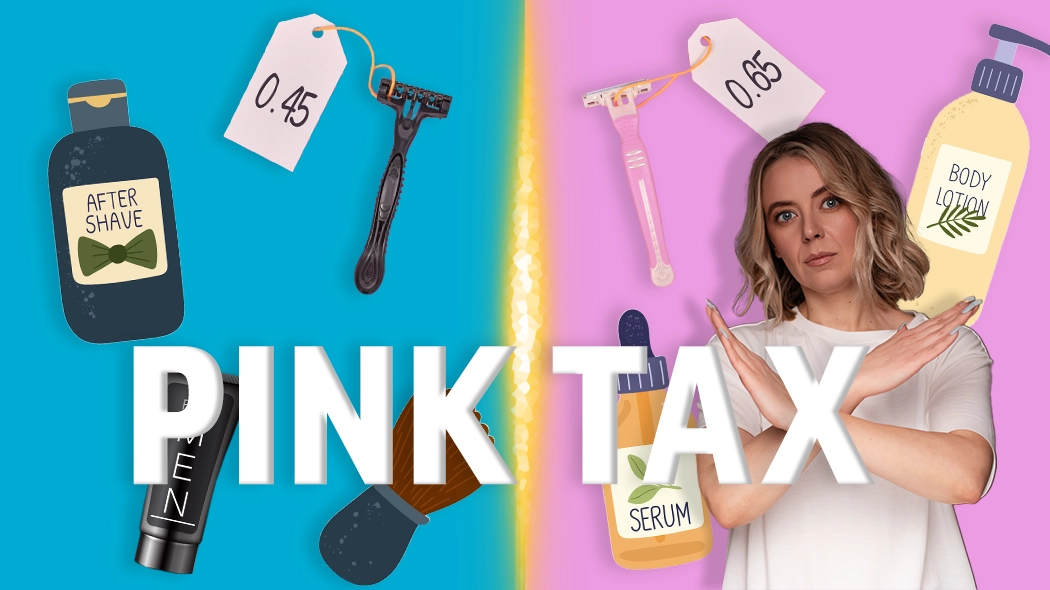 Ein geteiltes Bild zum Thema „Pink Tax“: Die linke Seite auf blauem Grund zeigt Pflegeprodukte für Männer mit einem Preisschild von 0,45. Die rechte Seite auf rosa Grund zeigt eine Frau mit abwehrend gekreuzten Armen sowie Pflegeprodukte für Frauen mit einem höheren Preisschild von 0,65. Im Vordergrund steht groß das Wort „PINK TAX“.